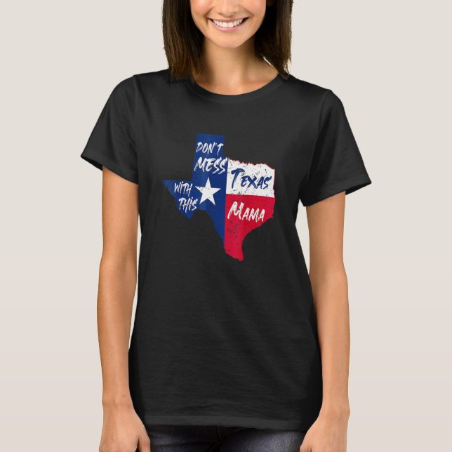 Don't Mess With This Texas Mama T-Shirt (Front)
