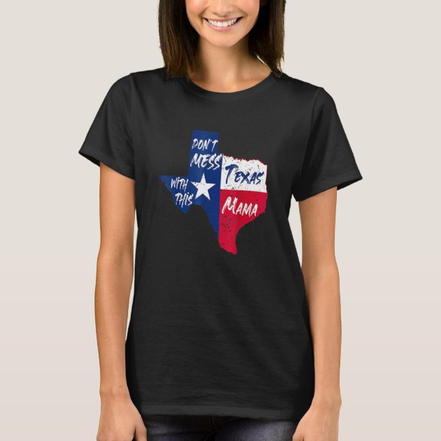 Don't Mess With This Texas Mama T-Shirt (Front)