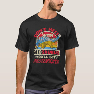 Don't Mess With Tio Saurus I Jurasskicked I Ankylo T-Shirt