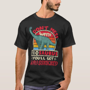 Don't Mess With Tio Saurus I Jurasskicked I Brachi T-Shirt