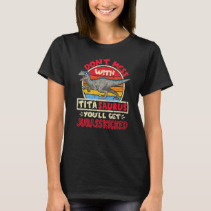 Don't Mess With Tita Saurus I Jurasskicked I Veloc T-Shirt