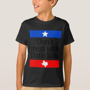 Don't Mess With Trans Kids Shirt Don't Mess With T