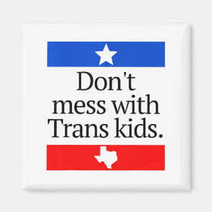 Don't Mess With Trans Kids Shirt Don't Mess With T Magnet