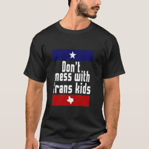 Don't Mess With Trans Kids Texas LGBT Transgender T-Shirt