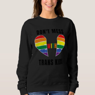 Don't Mess With Trans Kids Texas Protect Trans Kid Sweatshirt