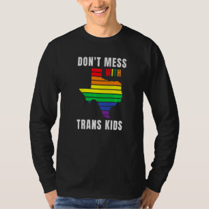 Don't Mess With Trans Kids Texas Protect Trans Kid T-Shirt