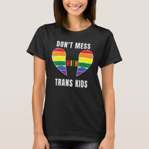 Don't Mess With Trans Kids Texas Protect Trans Kid T-Shirt