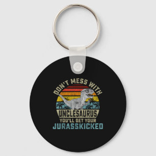 Don't Mess With Unclesaurus You'll Get Jurkicked U Keychain
