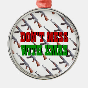 Don't Mess With Xmas AK47 Christmas Ornament