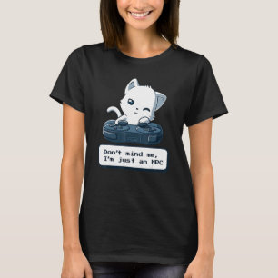 Don't Mind Me I'm Just An NPC Funny Cat Playing Vi T-Shirt