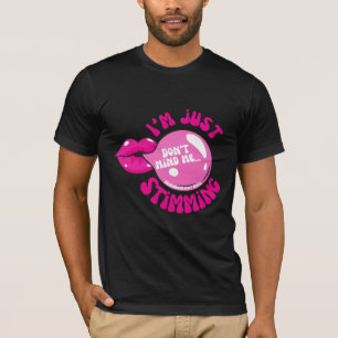 Don't Mind Me I'm Just Stimming Shirt