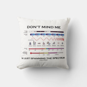 Don't Mind Me I'm Spanning The Spectrum Humour Throw Pillow