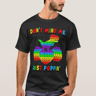 Don't Mind Me Just Pn' Funny T-rex Fidget Sensory  T-Shirt