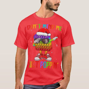 Dont Mind Me Just Poppin Dabbing Heart Fidget Toy T-Shirt