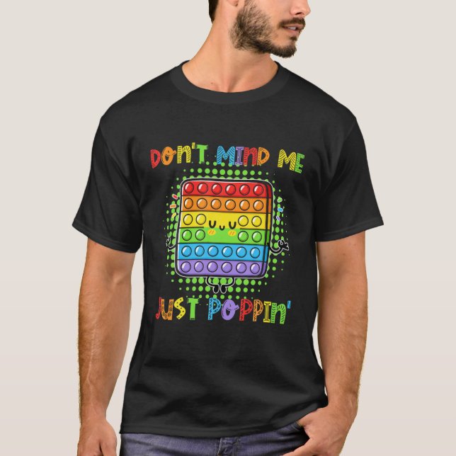 Don't Mind Me Just Poppin' Funny Game Fidget Toy P T-Shirt (Front)
