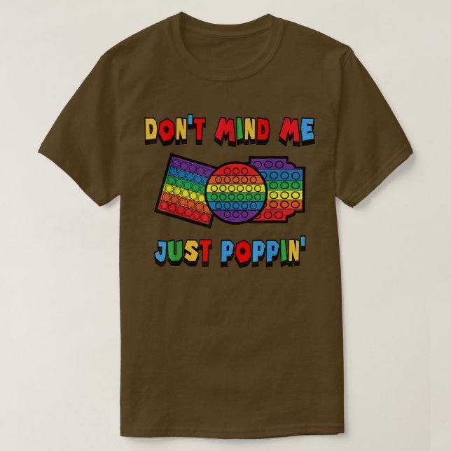 Don't Mind Me Just Poppin' Funny Toy Fidget Sensor T-Shirt (Design Front)