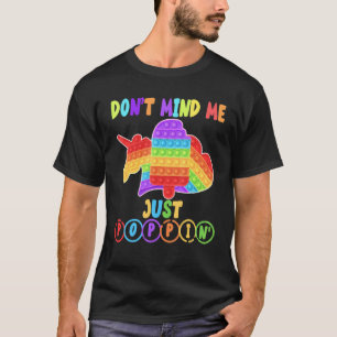 Dont Mind Me Just Poppin Ice Cream Fidget Toy T-Shirt