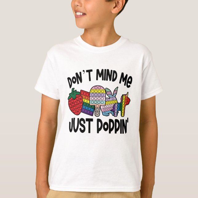 Don't Mind Me Just Poppin Pop It T-Shirt (Front)