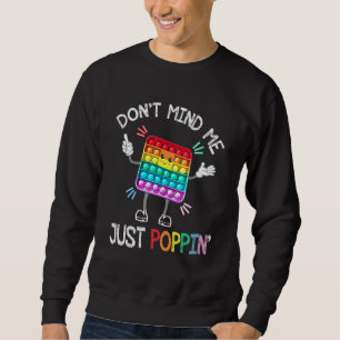 Don't Mind Me Just Poppin' Trendy Sensory Fidget T Sweatshirt