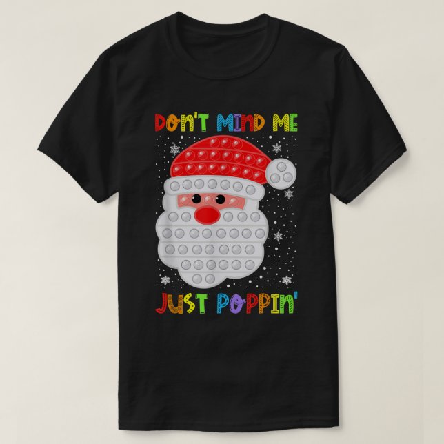 Don't Mind Me Poppin' Funny Pop It Santa Fidget Ch T-Shirt (Design Front)