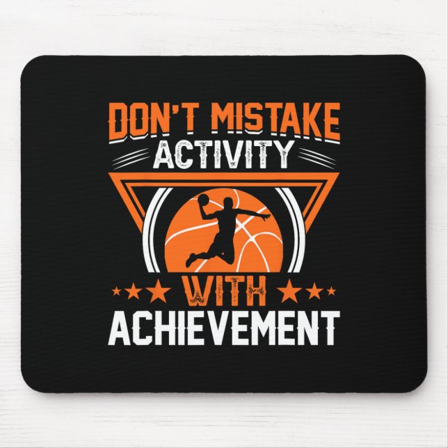 Don't Mistake Activity With Achievement  Mouse Pad (Front)