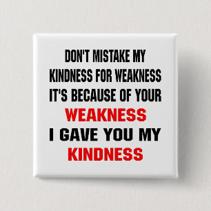 Don't Mistake My Kindness For Weakness 2 Inch Square Button