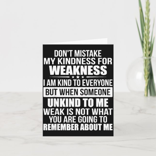 Don't Mistake My Kindness For Weakness  Card (Front)