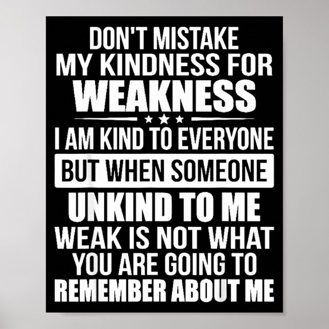 Don't Mistake My Kindness For Weakness  Poster (Front)
