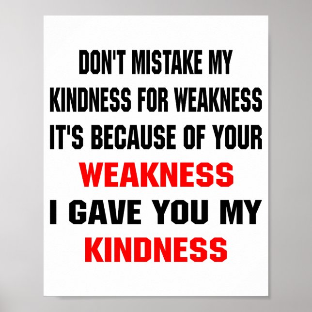 Dont Mistake My Kindness For Weakness  Poster (Front)