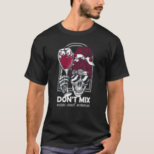 Don't mix wine and women skeleton woman glass T-Shirt
