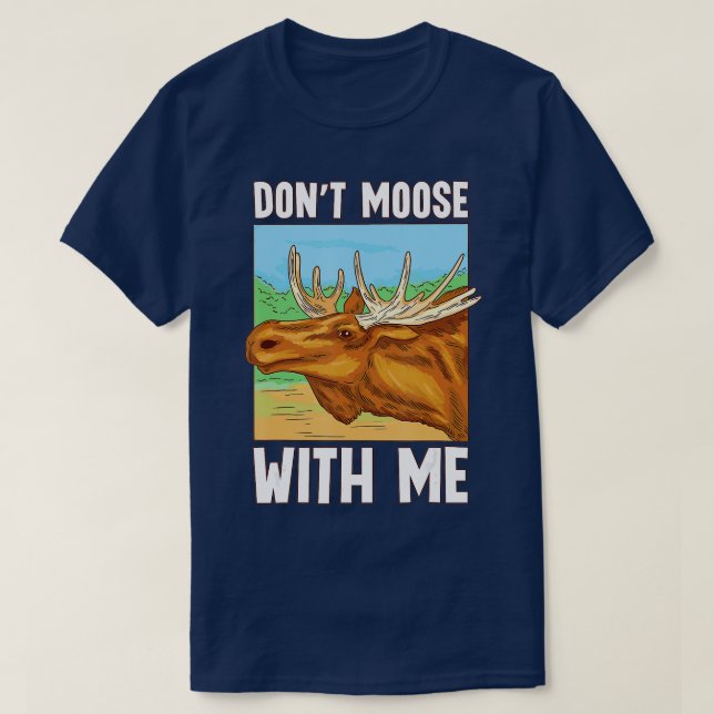 Dont Moose Me Safari Animals Wildlife Wild Animals T-Shirt (Design Front)