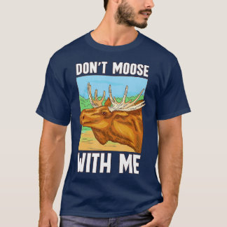 Dont Moose Me Safari Animals Wildlife Wild Animals T-Shirt