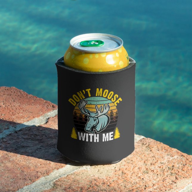 Don't Moose with Me Can Cooler (In Situ Pool)