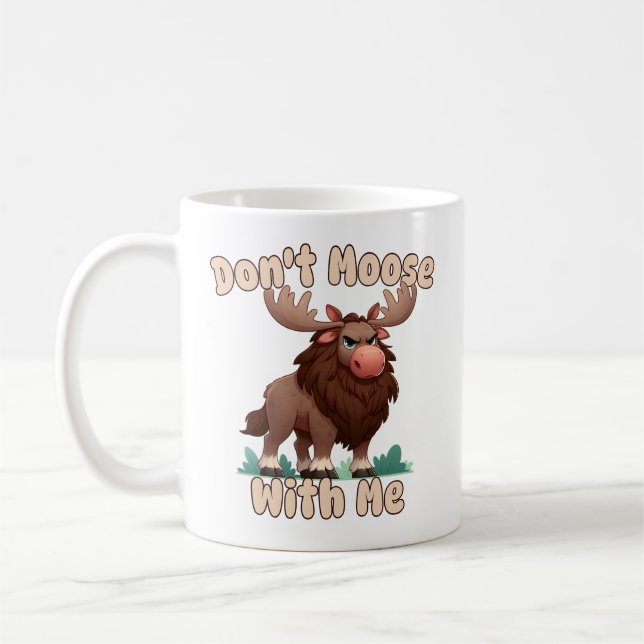 Don't Moose With Me Coffee Mug (Left)