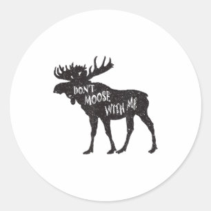 Don't Moose With Me Distressed Animal Lover Gift  Classic Round Sticker