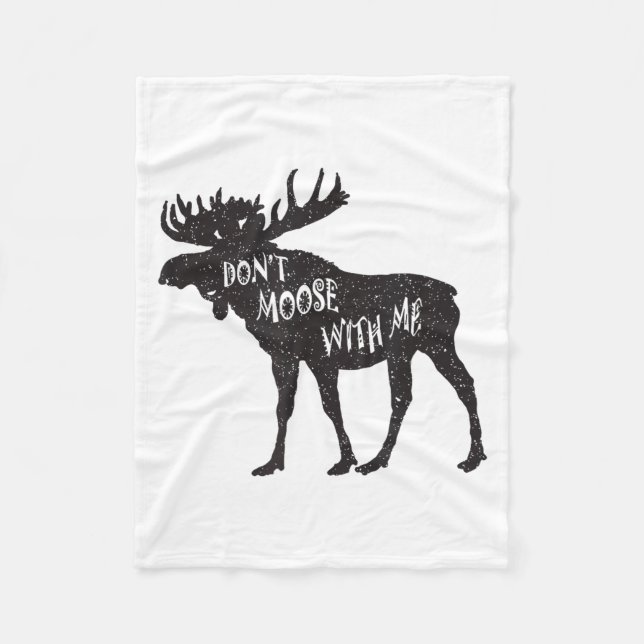 Don't Moose With Me Distressed Animal Lover Gift  Fleece Blanket (Front)