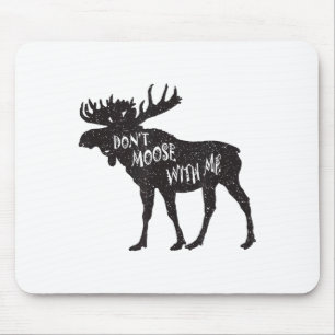 Don't Moose With Me Distressed Animal Lover Gift  Mouse Pad