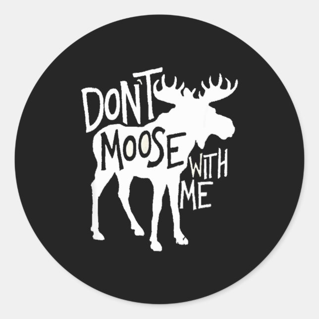 Don't Moose With Me Tee Cute Moose Funny Design Mo Classic Round Sticker (Front)