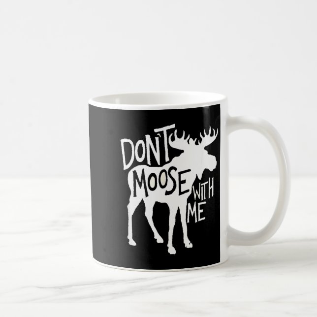 Don't Moose With Me Tee Cute Moose Funny Design Mo Coffee Mug (Right)