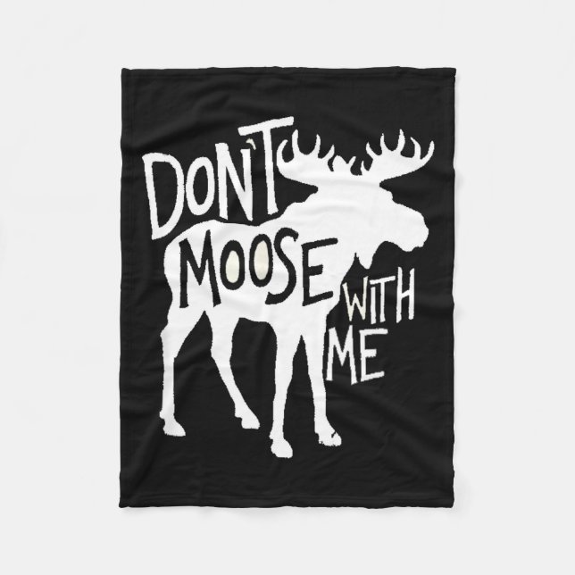 Don't Moose With Me Tee Cute Moose Funny Design Mo Fleece Blanket (Front)