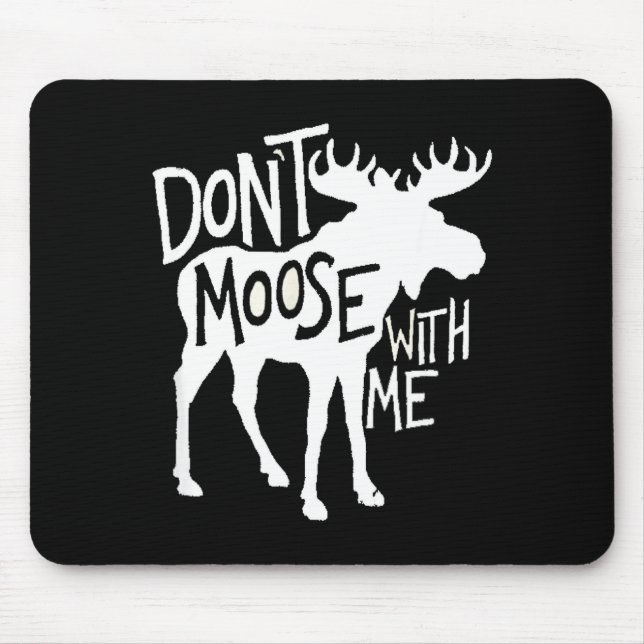 Don't Moose With Me Tee Cute Moose Funny Design Mo Mouse Pad (Front)