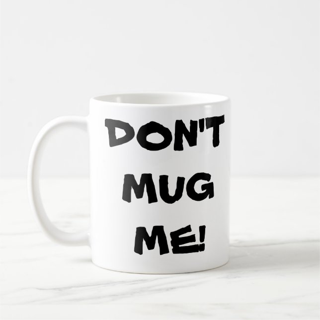 Don't Mug Me! Coffee mug (Left)