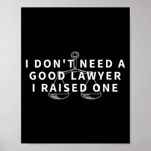 Don't need a good lawyer raised one funny attorney poster