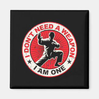 Dont Need A Weapon Karate Martial Arts Taekwondo Magnet