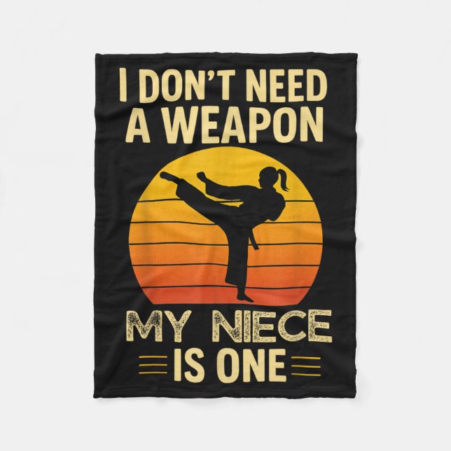 Dont Need A Weapon Niece is One Karate Martial Fleece Blanket (Front)