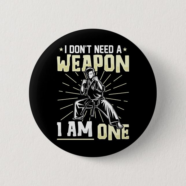 Dont Need A Weapon One Funny Karate Black Belt 2 Inch Round Button (Front)