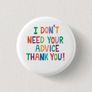 Dont need advice thank you pin badge button