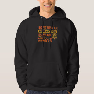 Dont Need Alarm Clock Anatolian Shepherd Dog Pet Hoodie