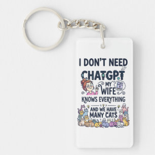 Don't Need ChatGPT Wife Knows Everything Keychain