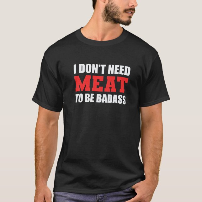 Don't need Meat Vegan T-Shirt (Front)